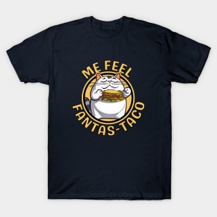 Me Feel Fantas-taco Funny Cat T-Shirt